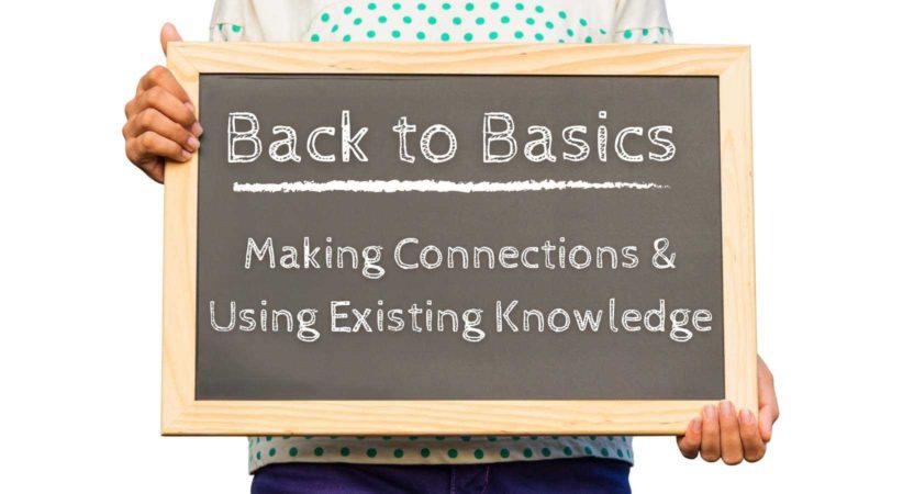 Back to basics: making connections and using existing knowledge