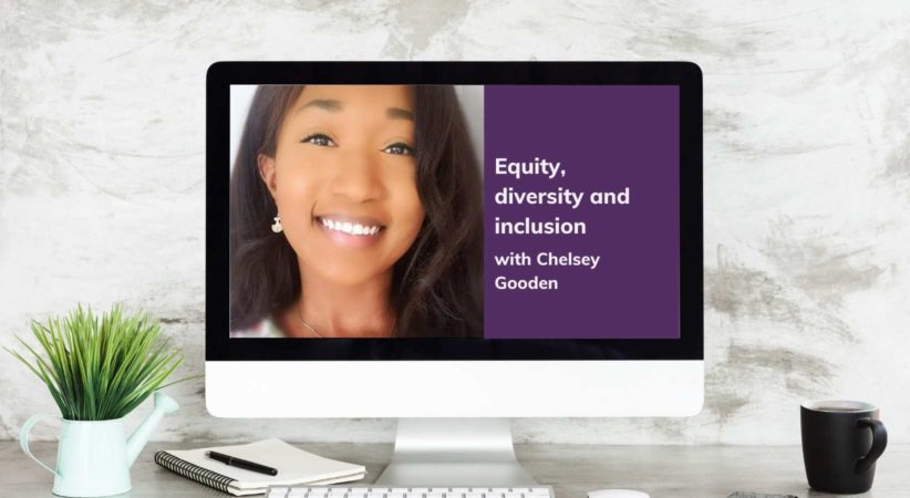 Equity, diversity and inclusion with Chelsey Gooden