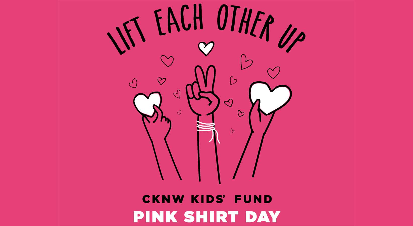 Lift each other up CKNW Kids' fund pink shirt day